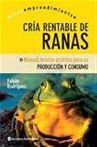 Cria Rentable Ranas Ed. Continente / Fabian Rodriguez