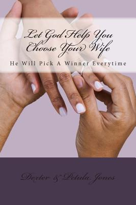 Libro Let God Help You Choose Your Wife: He Can Pick A Wi...