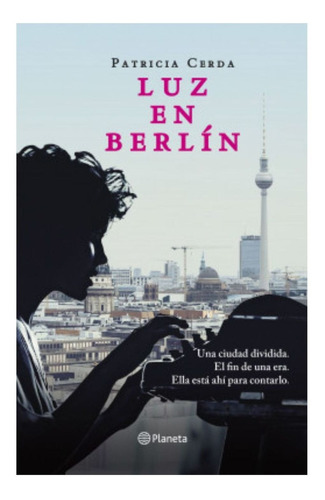 Luz En Berlín, De Cerda; Patricia. Editorial Planeta, Tapa Blanda, Edición 1 En Español, 2019