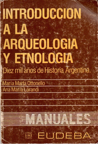 Ottonello Lorandi Introduccion A La Arqueologia Y Etnologia 