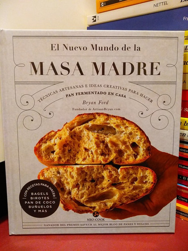 El Nuevo Mundo De La Masa Madre. Pan Fermentado En Casa