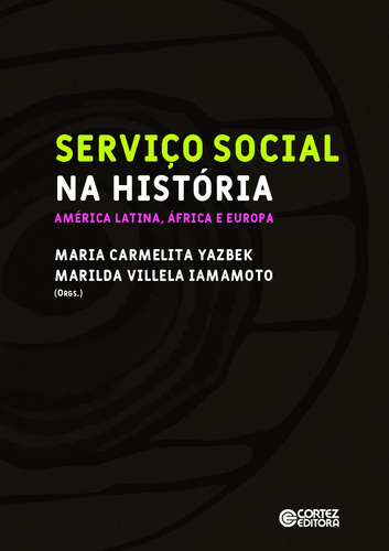 Serviço Social na História:: América Latina, África e Europa, de  Yazbek, Maria Carmelita/  Iamamoto, Marilda Villela. Cortez Editora e Livraria LTDA, capa mole em português, 2019