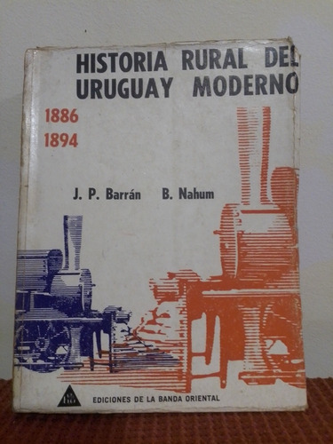 Historia Rural Del Uruguay Moderno 1886 1894. Tomo 2. Barran