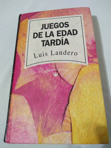 Juegos De La Edad Tardia Luis Landero Rba Novela T/duras Pal