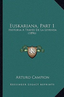 Libro Euskariana, Part 1 : Historia A Traves De La Leyend...