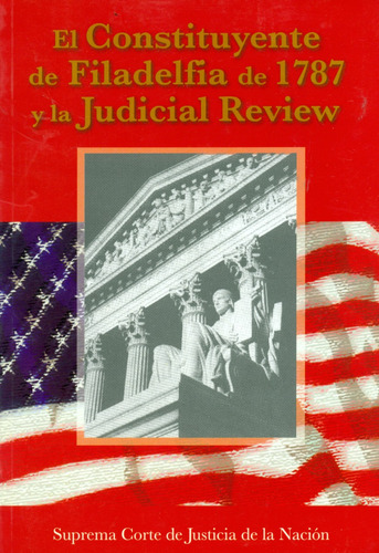 El Constituyente De Filadelfia De 1787 Y La Judicial Review 