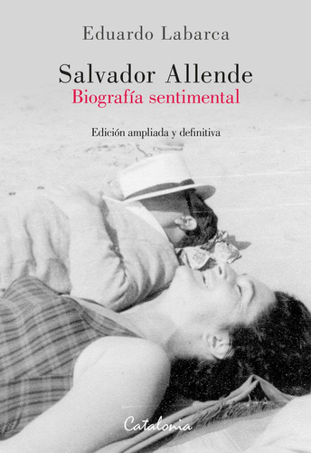 Salvador Allende: Biografía Sentimental