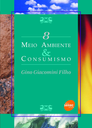 Meio ambiente & consumismo, de Giacomini Filho, Gino. Série Série meio ambiente (8), vol. 8. Editora Serviço Nacional de Aprendizagem Comercial, capa mole em português, 2008