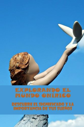 Explorando El Mundo Onirico: Descubre El Significado Y La Im