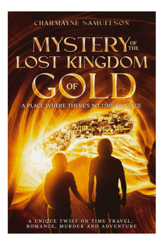 Libro: El Misterio Del Reino Perdido Del Oro: Un Lugar Donde