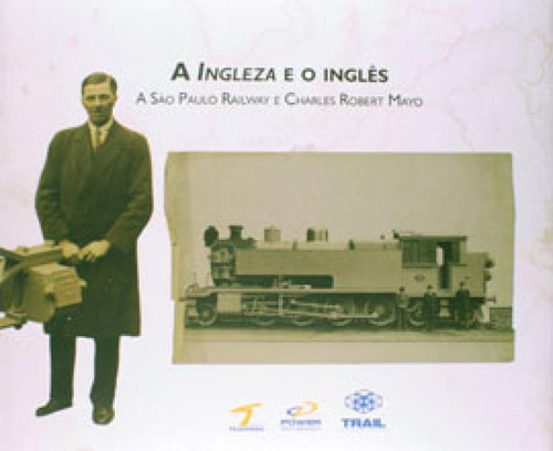 A Ingleza E O Inglês: A São Paulo Railway E Charles Robert, De Siqueira, Lucilia. Editora Cla Editora, Capa Mole Em Português