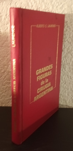 Grandes Figuras De La Cirugia Argentina - Laurence