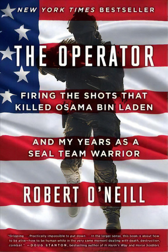 The Operator : Firing The Shots That Killed Osama Bin Laden And My Years As A Seal Team Warrior, De Robert O'neill. Editorial Scribner Book Company, Tapa Blanda En Inglés