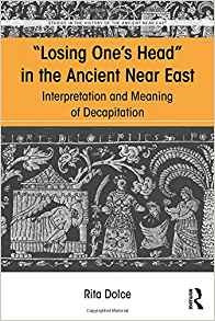 Losing Ones Head In The Ancient Near East Interpretation And