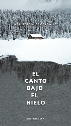 Canto Bajo El Hielo,el - Escribano,asuncion