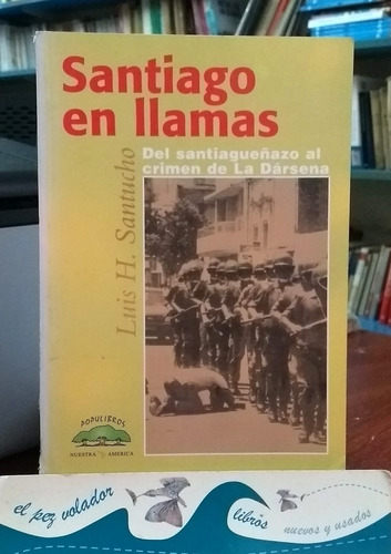 Santiago En Llamas - Luis H. Santucho