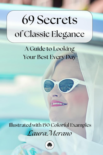 Libro: 69 Secrets Of Classic Elegance. A Guide To Looking Yo