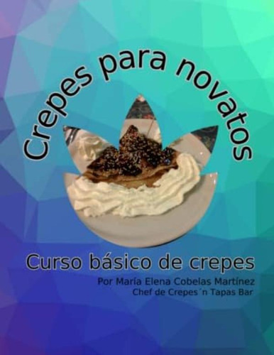 Libro: Crepes Para Novatos. Curso Básico De Crepes (spanish