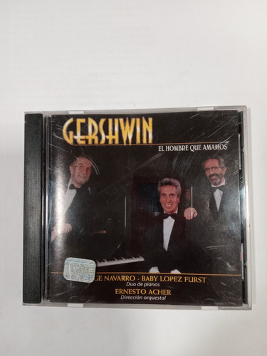 Cd - Gershwin El Hombre Que Amamos Navarro Lopez Furst Acher