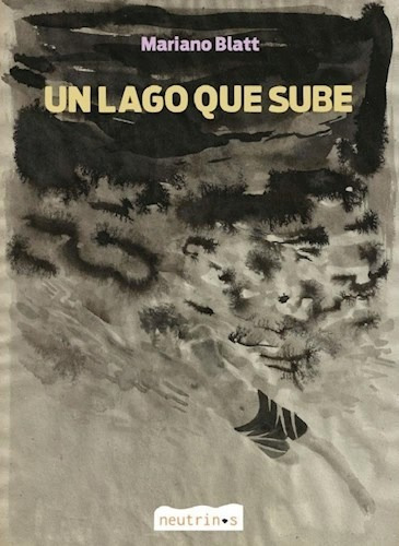Un Lago Que Sube - Blatt Mariano (libro)