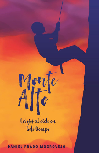 Libro: Monte Alto: Los Ojos Al El Cielo En Todo Tiempo (span