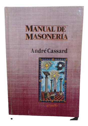 Adp Manual De Masoneria ( Tomo 1 ) Andre Cassard Grijalbo