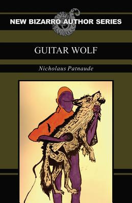 Libro Guitar Wolf (new Bizarro Author Series) - Patnaude,...