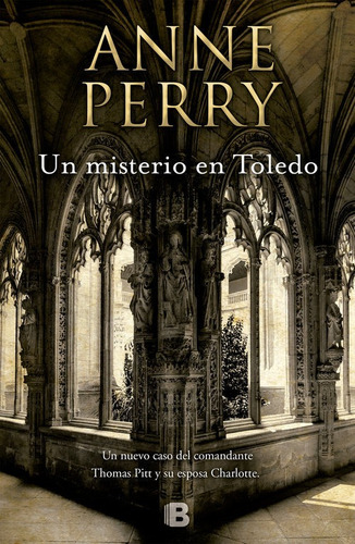 Un Misterio En Toledo (inspector Thomas Pitt 30), De Perry, Anne. Editorial B (ediciones B), Tapa Blanda En Español