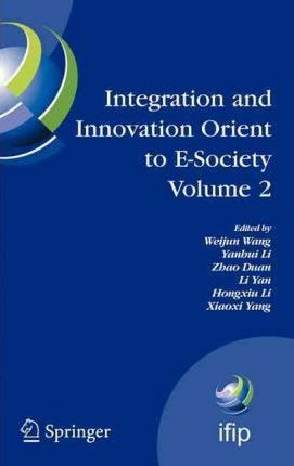 Integration And Innovation Orient To E-society Volume 2 -...