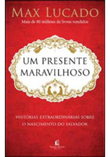 Livro: Presente Maravilhoso, Um, De Lucado, Max. Editora Thomas Nelson Brasil, Capa Mole Em Português, 2012