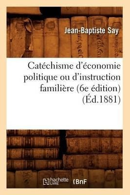 Catechisme D'economie Politique Ou D'instruction Familier...