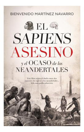 Libro El Sapiens Asesino Y El Ocaso De Los Neandertalesde Bi