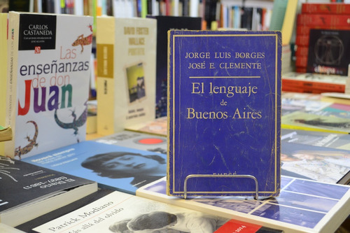 El Lenguaje De Buenos Aires. Jorge L Borges - José Clemente.