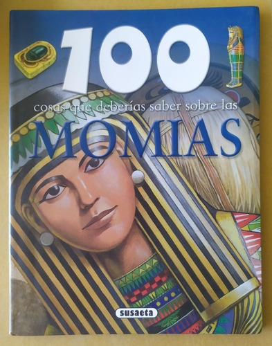 100 Cosas Que Deberías Saber Sobre Las Momias - Susaeta