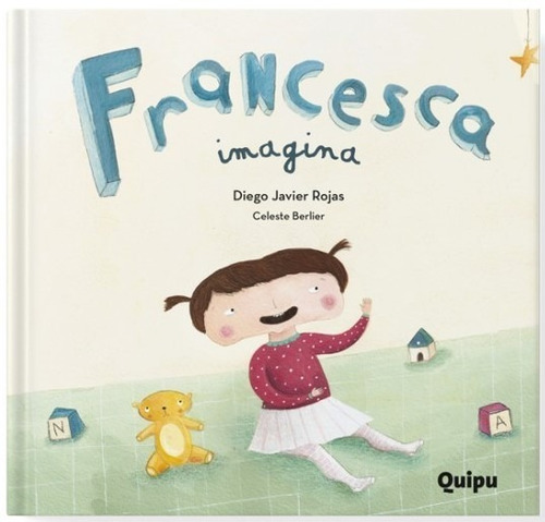 Francesca Imagina. Diego Javier Rojas. C. Berlier. Ed. Quipu