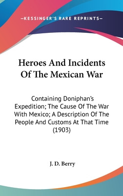 Libro Heroes And Incidents Of The Mexican War: Containing...