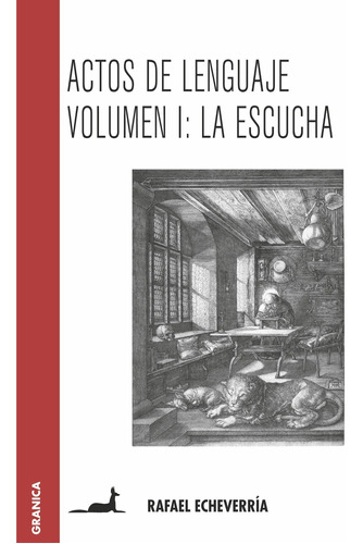 Actos De Lenguaje- Volumen 1: La Escucha- Echeverria -granic