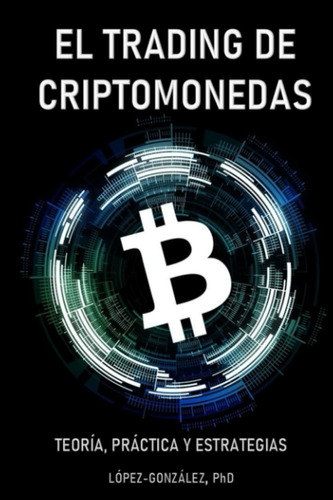 Libro El Trading De Criptomonedas: Teoría, Práctica Y Lln3