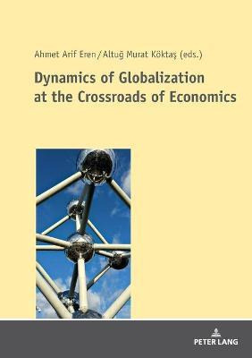 Libro Dynamics Of Globalization At The Crossroads Of Econ...