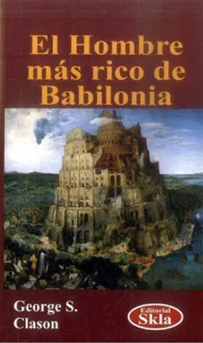 El Hombre Más Rico De Babilonia. George S Clason