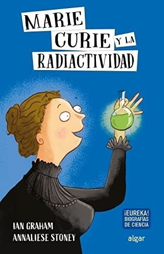 Marie Curie Y La Radioactividad: 2 (descubriendo El Mundo)