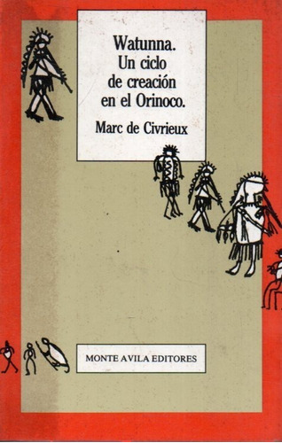 Watunna Un Ciclo De Creacion En El Orinoco Marc De Civrieux 