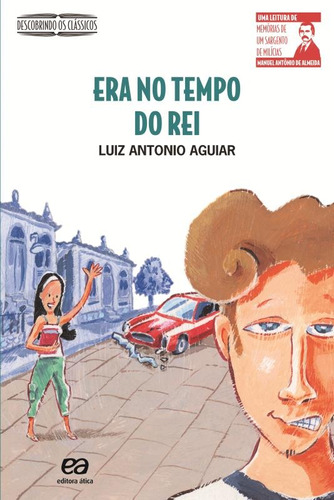 Era no tempo do Rei, de Aguiar, Luiz Antonio. Série Descobrindo os clássicos Editora Somos Sistema de Ensino, capa mole em português, 2009