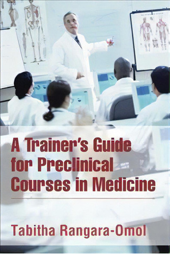 A Trainer's Guide For Preclinical Courses In Medicine, De Tabitha Rangara-omol. Editorial Partridge Singapore, Tapa Blanda En Inglés