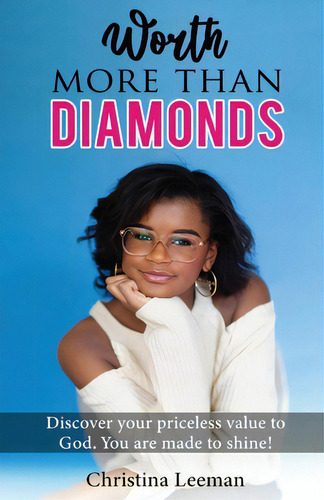 Worth More Than Diamonds: Discover Your Priceless Value To God. You Are Made To Shine!, De Leeman, Christina. Editorial Lightning Source Inc, Tapa Blanda En Inglés