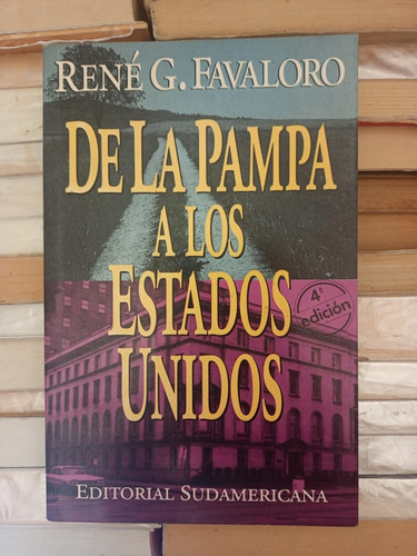 De La Pampa A Los Estados Unidos Rene G Favaloro 