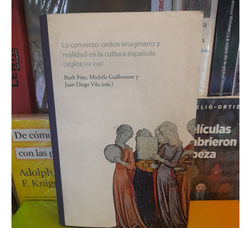 Lo Converso: Orden Imaginario Y Realidad Cultura Española.