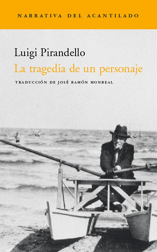 La Tragedia De Un Personaje - Luigi Pirandello - Acantilado