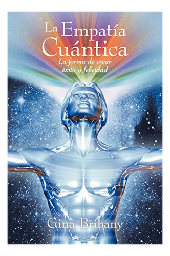 Libro : La Empatia Cuantica La Forma De Crear Exito Y...