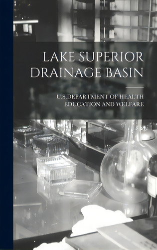 Lake Superior Drainage Basin, De U S Department Of Health Education An. Editorial Hassell Street Pr, Tapa Dura En Inglés